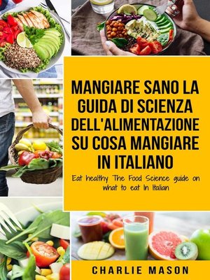 cover image of Mangiare Sano La guida di Scienza dell Alimentazione su cosa mangiare In italiano